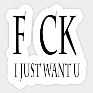 fuck i want u Sticker